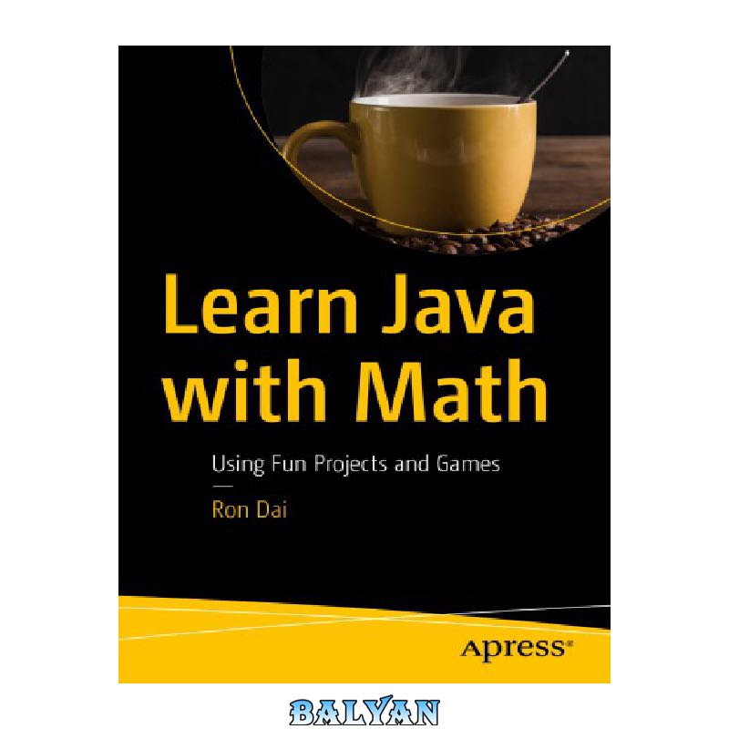 Learn Java with Math - Using Fun Projects and Games