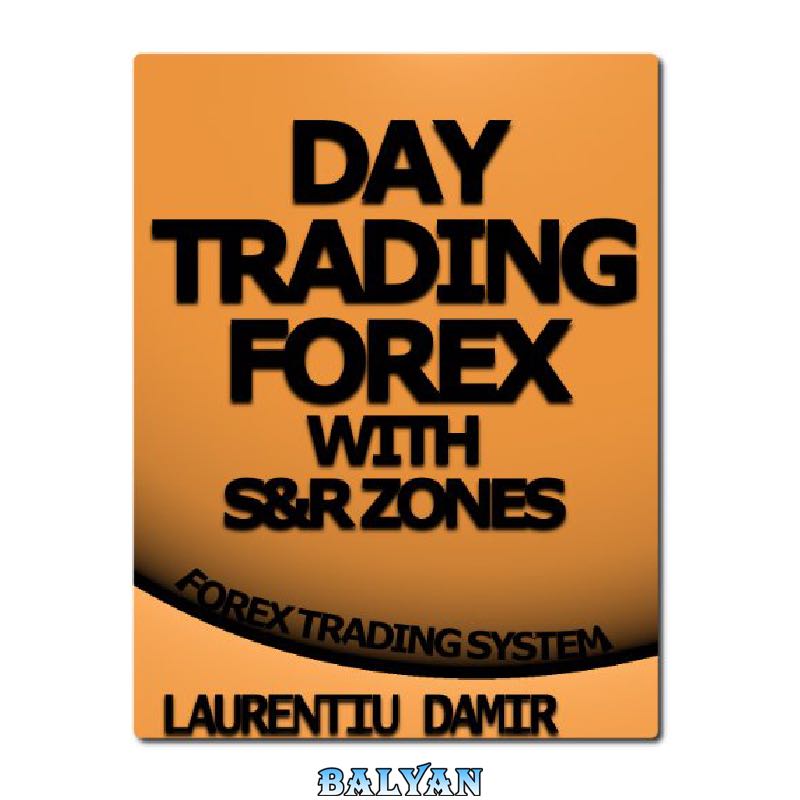 482afdbef9fca40a51516160abc7bbcb49d8c11a.jpg دانلود کتاب Day Trading Forex with S&R Zones - Forex Trading System - تصویر 1