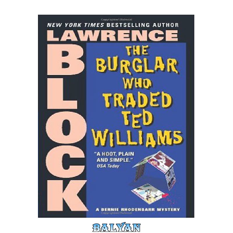 9caeb5ae54aa19eced9ee69f99e1441f64d75fc8.jpg دانلود کتاب The Burglar Who Traded Ted Williams (Bernie Rhodenbarr Mysteries) - تصویر 1