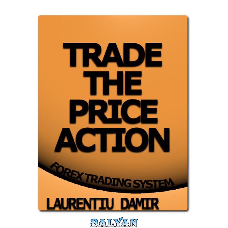 fc3cb0825843abec8aea07b0c6d0ee7cd77d2dc0.jpg دانلود کتاب Trade the Price Action - Forex Trading System - تصویر 1