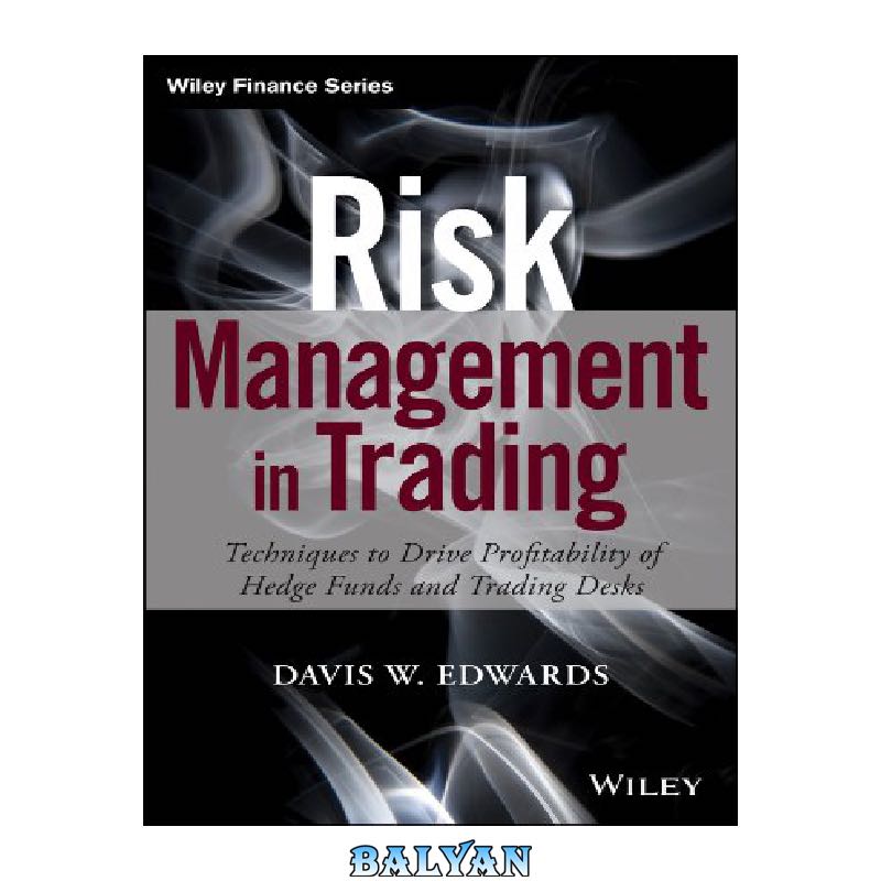 4764eb891653f8143bbb7f4b5aae5ff2eb255da4.jpg دانلود کتاب Risk Management in Trading: Techniques to Drive Profitability of Hedge Funds and Trading Desks - تصویر 1