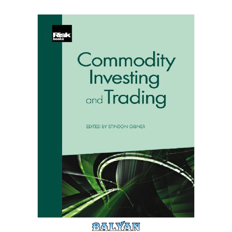 4f8f95516ee7c88d84a0742e61ad8f9364683465.jpg دانلود کتاب Commodity Investing and Trading - تصویر 1