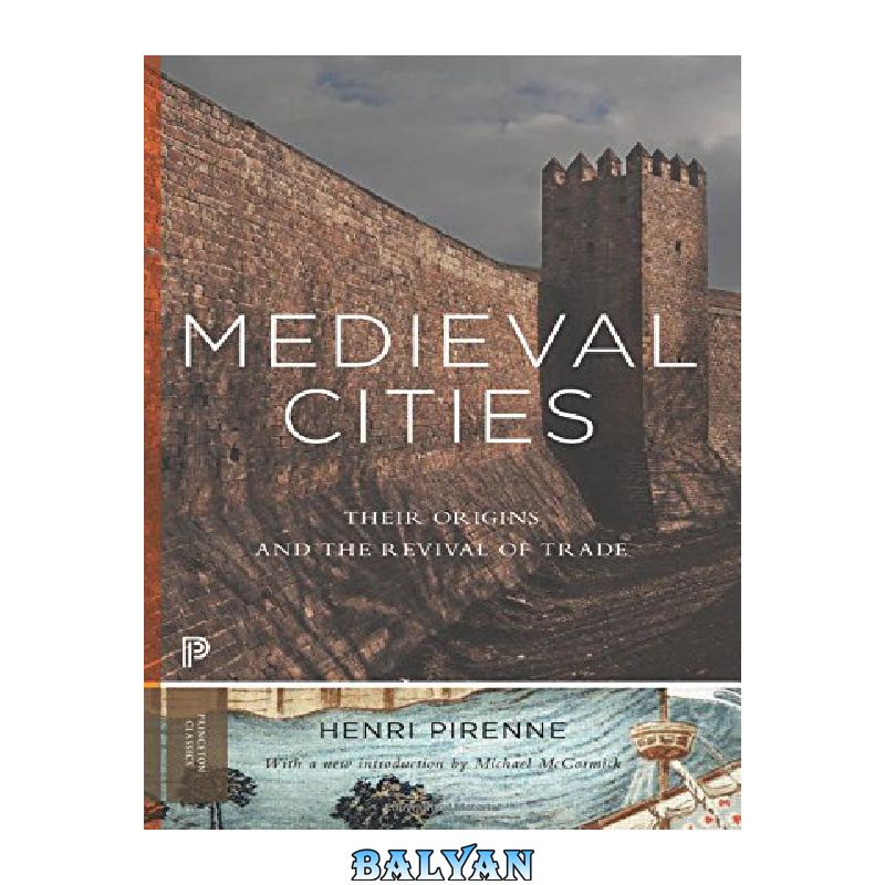 7f23d02eaffc7a4fc370f9064fa6885f6b21196f.jpg دانلود کتاب Medieval cities : their origins and the revival of trade - تصویر 1