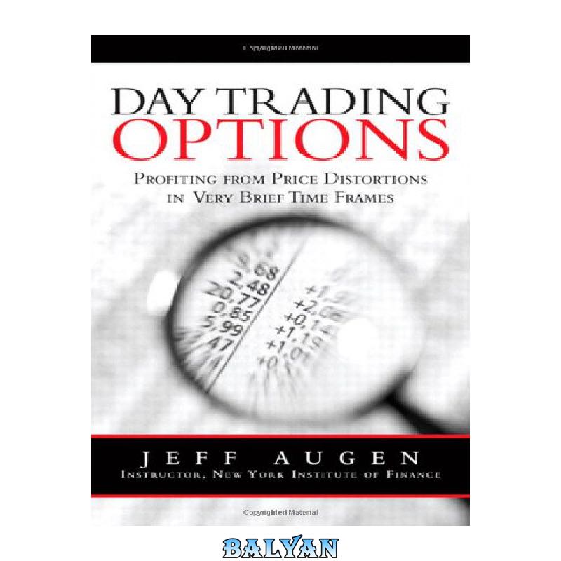 8b6bacc5e111109fbcd6a3670871c2ac56645f1b.jpg دانلود کتاب Day Trading Options: Profiting from Price Distortions in Very Brief Time Frames - تصویر 1