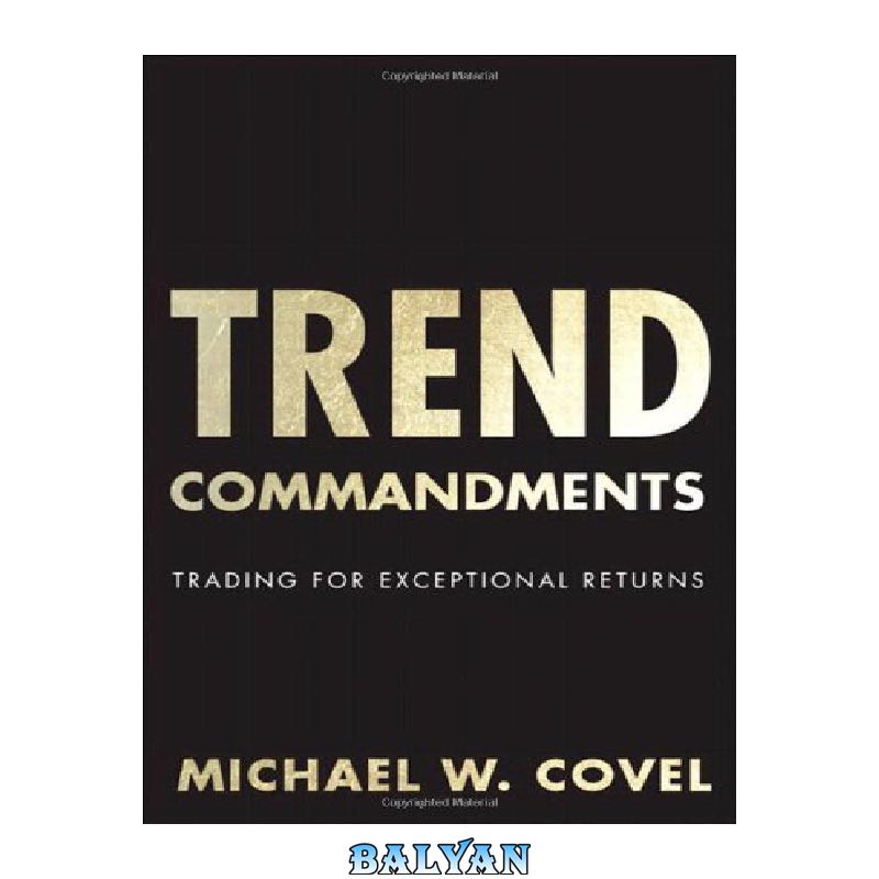 f4bcf1655e560b218a9014e0e95fa0341e7cc89c.jpg دانلود کتاب Trend Commandments: Trading for Exceptional Returns - تصویر 1
