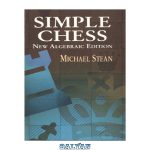 دانلود کتاب Simple Chess: New Algebraic Edition