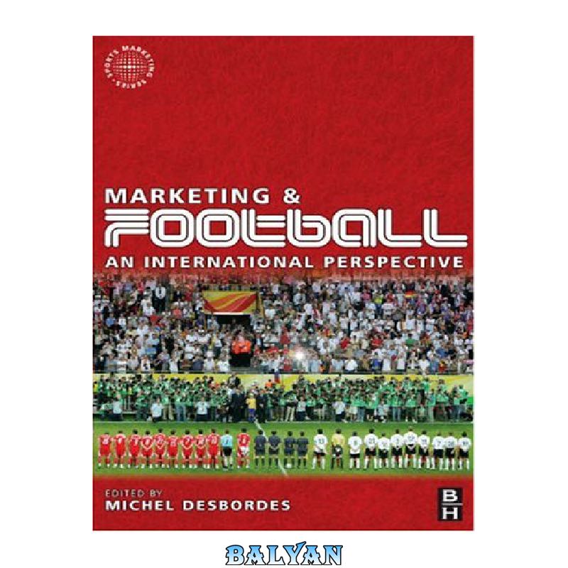88dfd5ba1ae96f6e9128714aaf98c7af3f5b0105.jpg دانلود کتاب Marketing and Football: an international perspective (Sports Marketing) - تصویر 1
