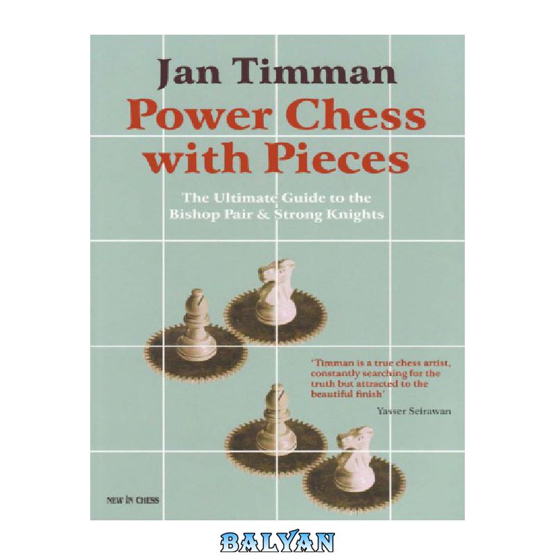a968019edc4a6ac03e9a563c7668ae63afbe23d2.jpg دانلود کتاب Power chess with pieces : the ultimate guide to the bishop pair & strong knights - تصویر 1