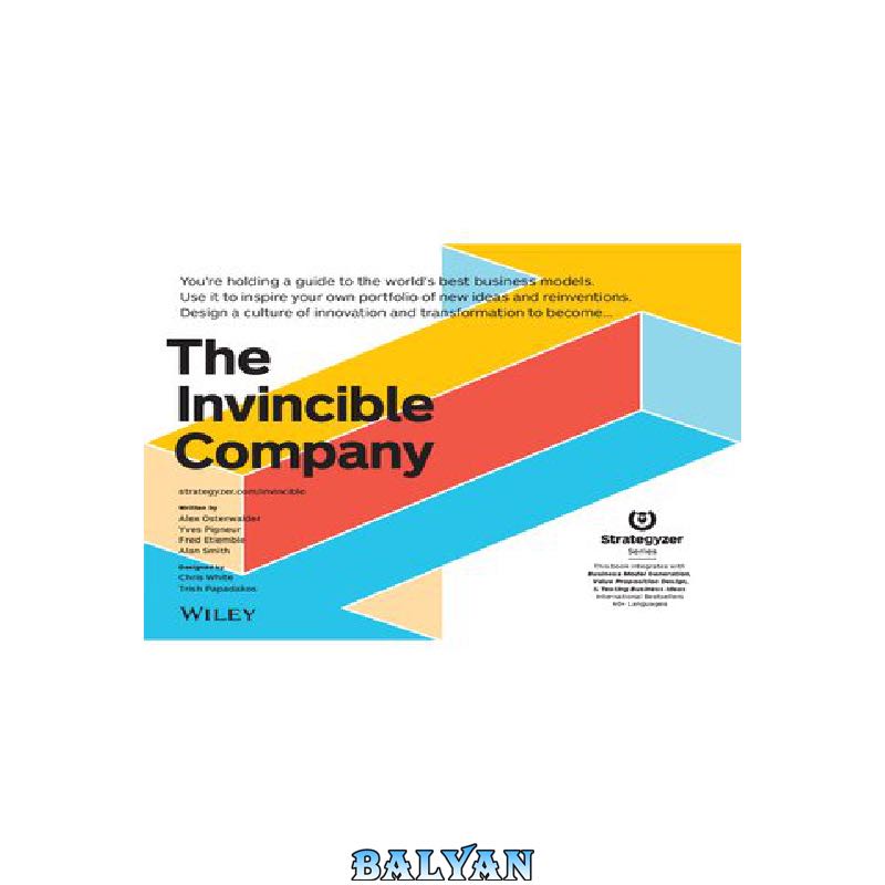 948556e2d4725fe10d75362e9cb49e8210a82af7.jpg دانلود کتاب The Invincible Company: Business Model Strategies From the World's Best Products, Services, and Organizations - تصویر 1