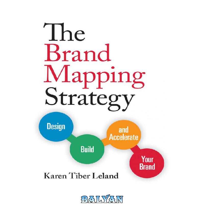 The Brand Mapping Strategy: Design, Build, and Accelerate Your Brand