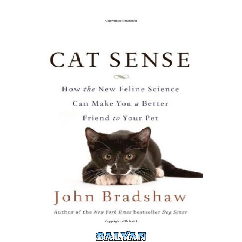 eb2738f775403d4afbd08951cad5d078b944b4a7.jpg دانلود کتاب Cat Sense: How the New Feline Science Can Make You a Better Friend to Your Pet - تصویر 1