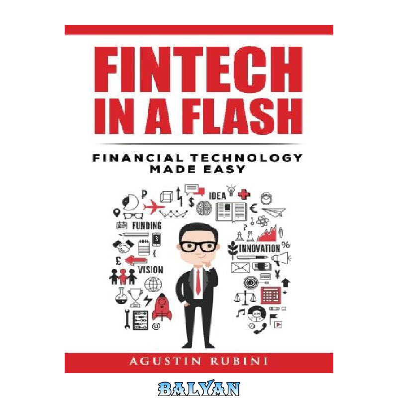 511939fd544b0daef67219d9b95d5da0f63ac35e.jpg دانلود کتاب Fintech in a Flash: Financial Technology made Easy - تصویر 1