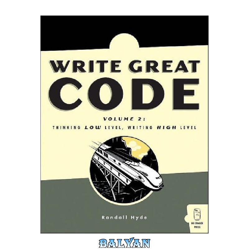 Write Great Code: Thinking Low-Level, Writing High-Level