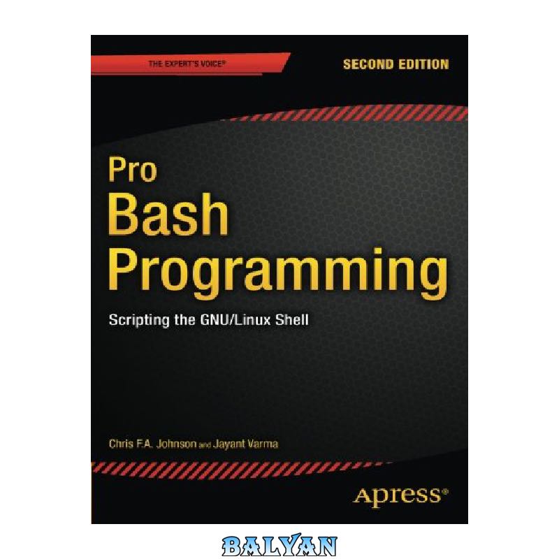 Pro Bash Programming, Second Edition: Scripting the GNU/Linux Shell