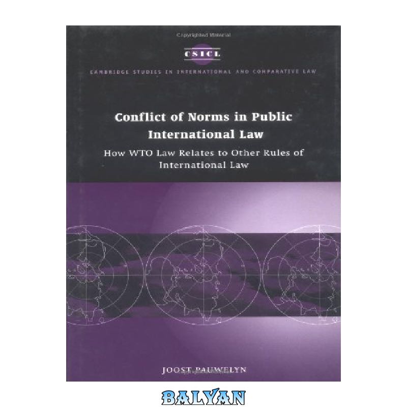 be220d10f47265021df17f1be41ede8d6d4ac69f.jpg دانلود کتاب Conflict of Norms in Public International Law: How WTO Law Relates to other Rules of International Law - تصویر 1