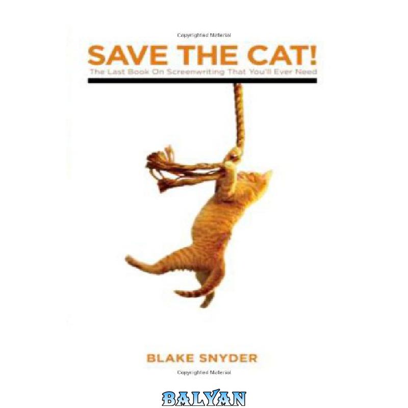 Save The Cat! The Last Book on Screenwriting You'll Ever Need