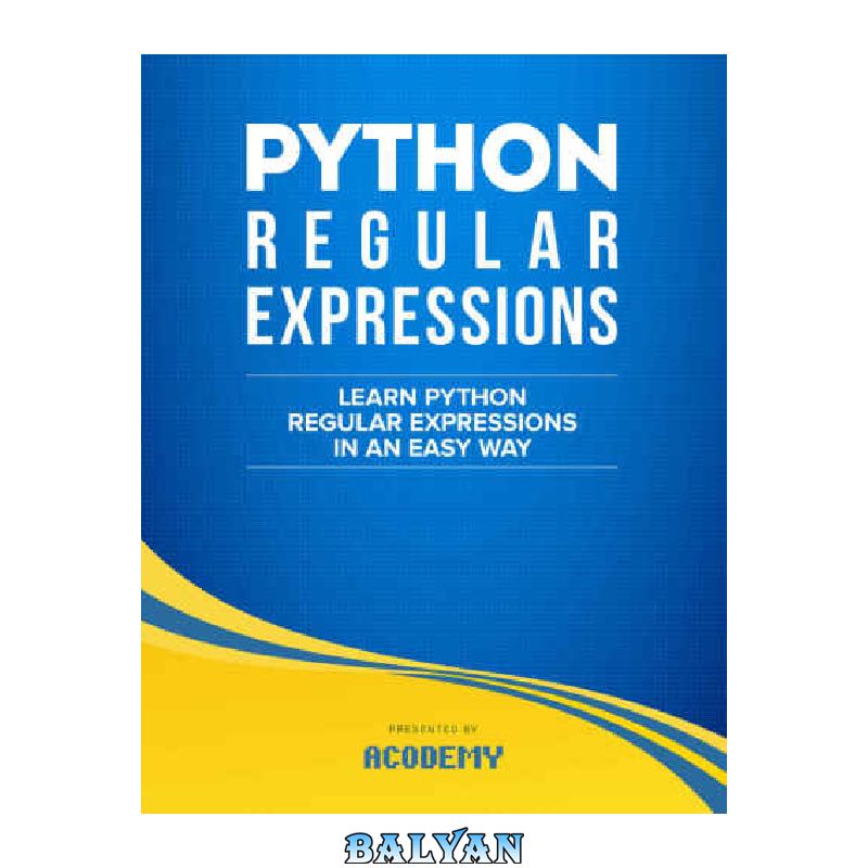 Python: Learn Python Regular Expressions FAST! : The Ultimate Crash Course to Learning the Basics of Python Regular Expressions In No Time