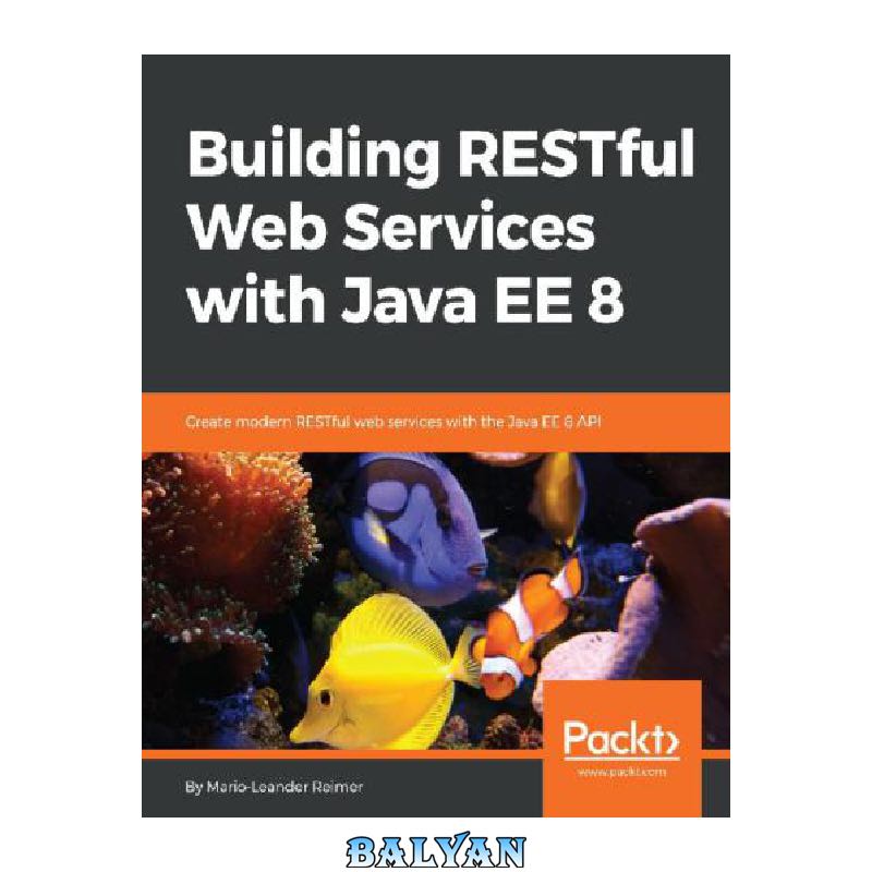 Building RESTful Web Services with Java EE 8