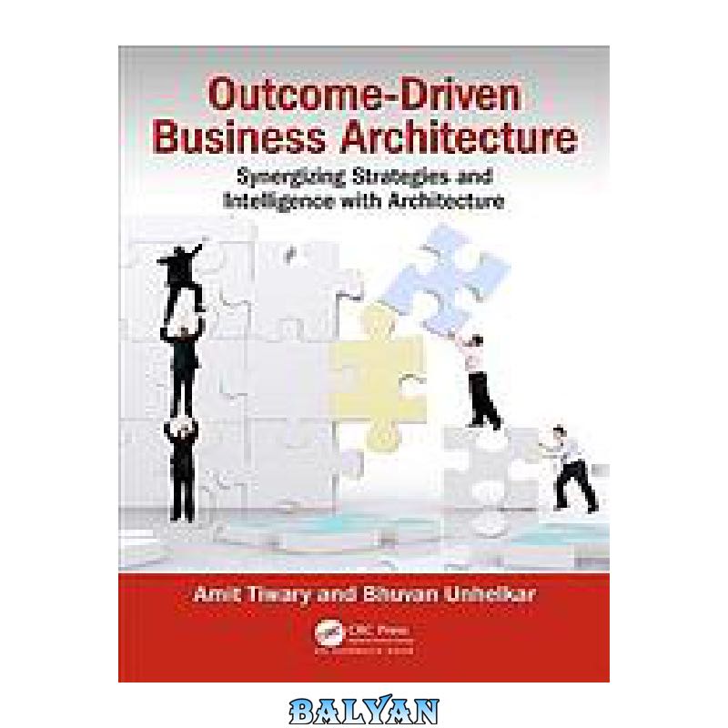 077d4d47912fc8c1573825e03e8fea416fd6acf6.jpg دانلود کتاب Outcome-driven business architecture: aligning strategies, capabilities and projects - تصویر 1