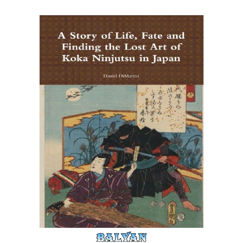 A Story of Life, Fate and Finding the Lost Art of Koka Ninjutsu in Japan