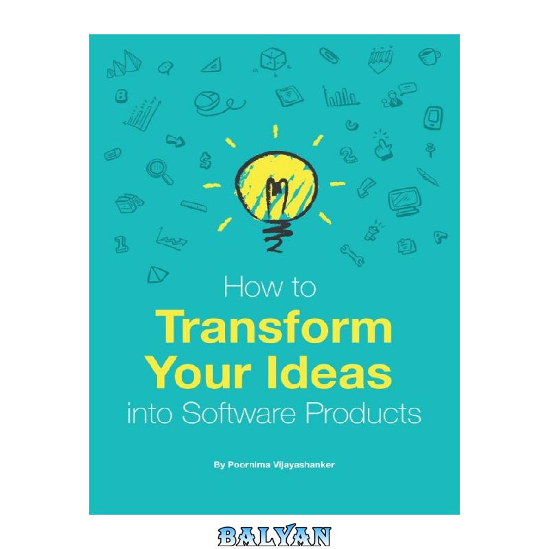 bf639e668137ed852c51258b6d3b7cc6560e8a11.jpg دانلود کتاب How To Transform Your Ideas Into Software Products - تصویر 1