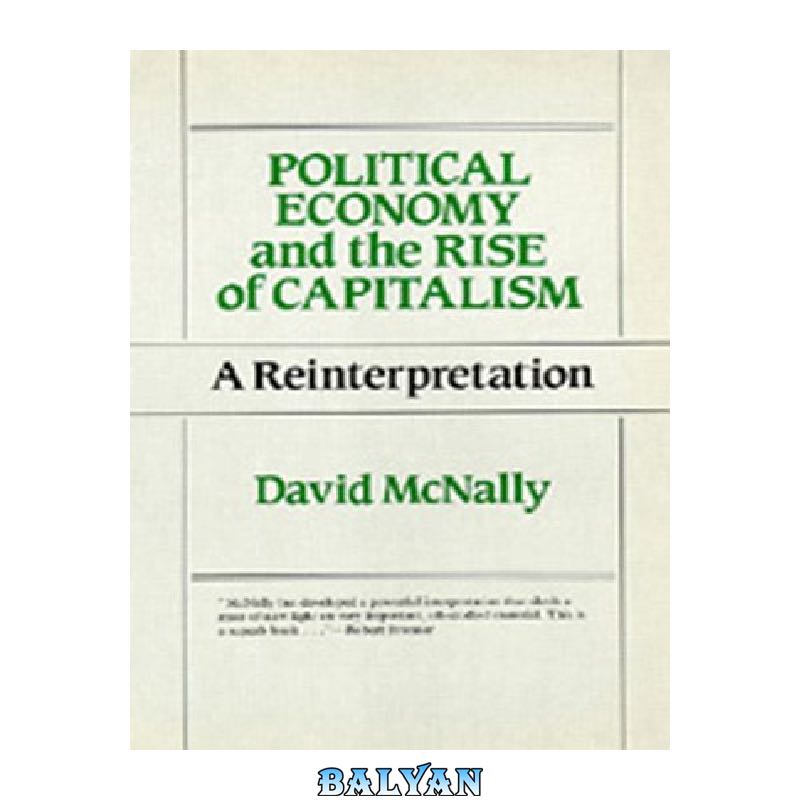 ebcceef412f71d76b9e6fdbe5f6aabdab8122848.jpg دانلود کتاب Political Economy and the Rise of Capitalism: A Reinterpretation - تصویر 1