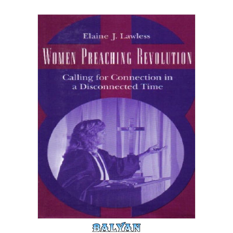 c7505d33af4934fd8377be209b646c2a43e16247.jpg دانلود کتاب Women Preaching Revolution: Calling for Connection in a Disconnected Time - تصویر 1