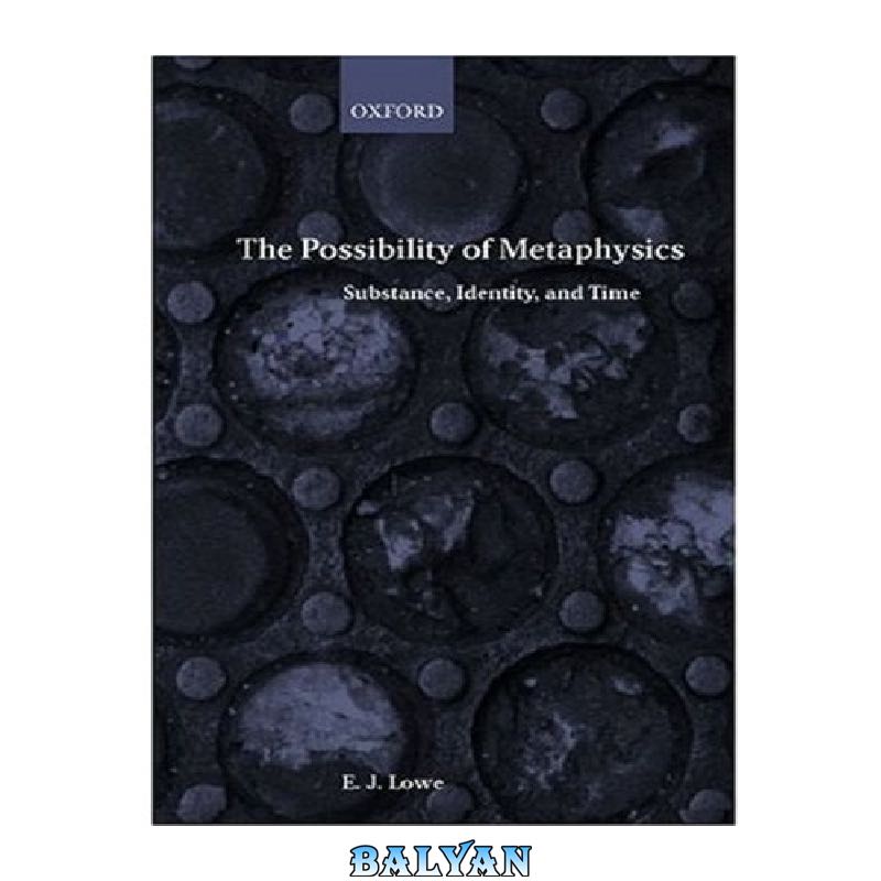 4b3fc06fd072b2010aa52d2cc54529a69c1f3e4f.jpg دانلود کتاب The Possibility of Metaphysics: Substance, Identity, and Time - تصویر 1