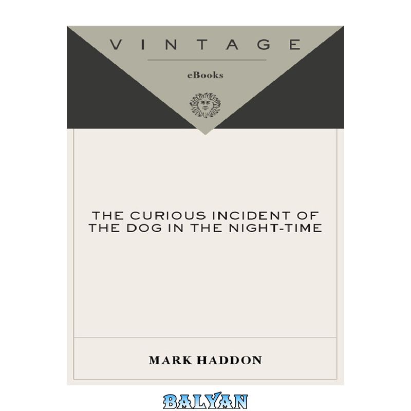 e4e61b1e938abebc40906160b4da0a4b5c6009ab.jpg دانلود کتاب The Curious Incident of the Dog in the Night-Time - تصویر 1