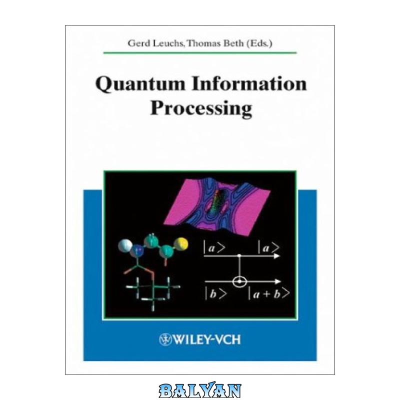 47f353fd1719f2aa59d8f69414d9ec6f.jpg دانلود کتاب Quantum information processing - تصویر 1