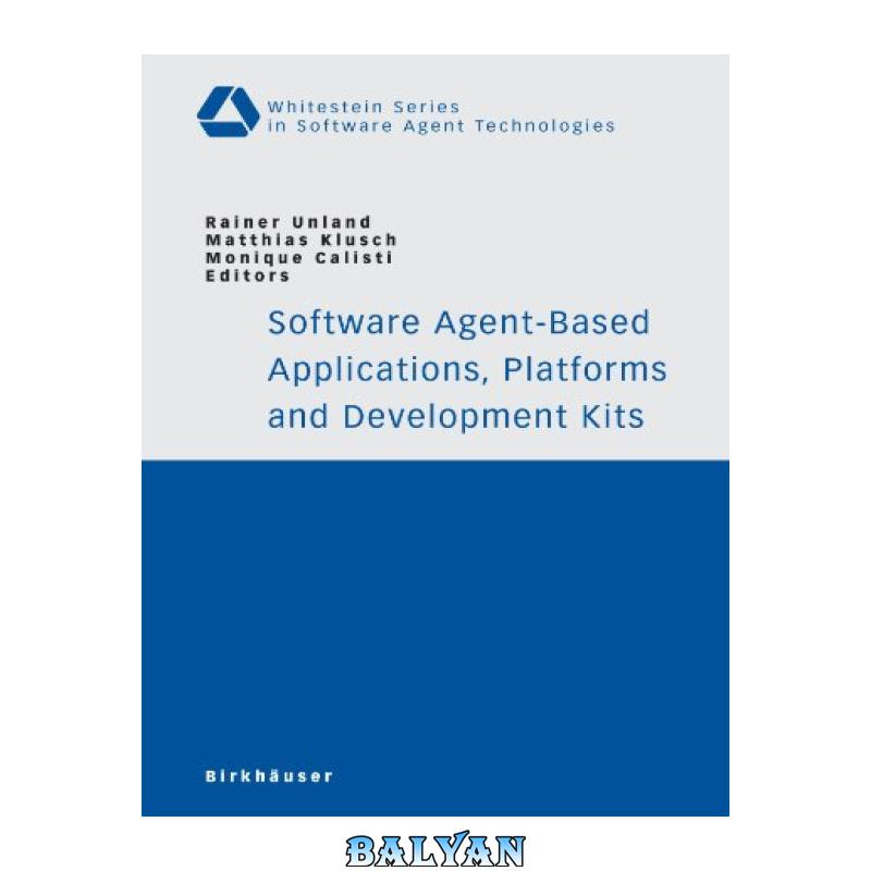 2b313d1ad416d3439793fe9725a28fe7.jpg دانلود کتاب Software Agent-Based Applications, Platforms and Development Kits - تصویر 1