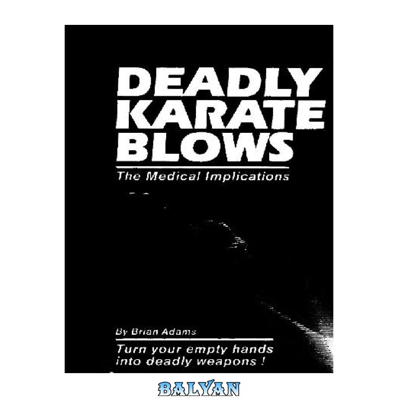b92c899a1719cd95ffe08207549b459d.jpg دانلود کتاب Deadly Karate Blows: The Medical Implications - تصویر 1