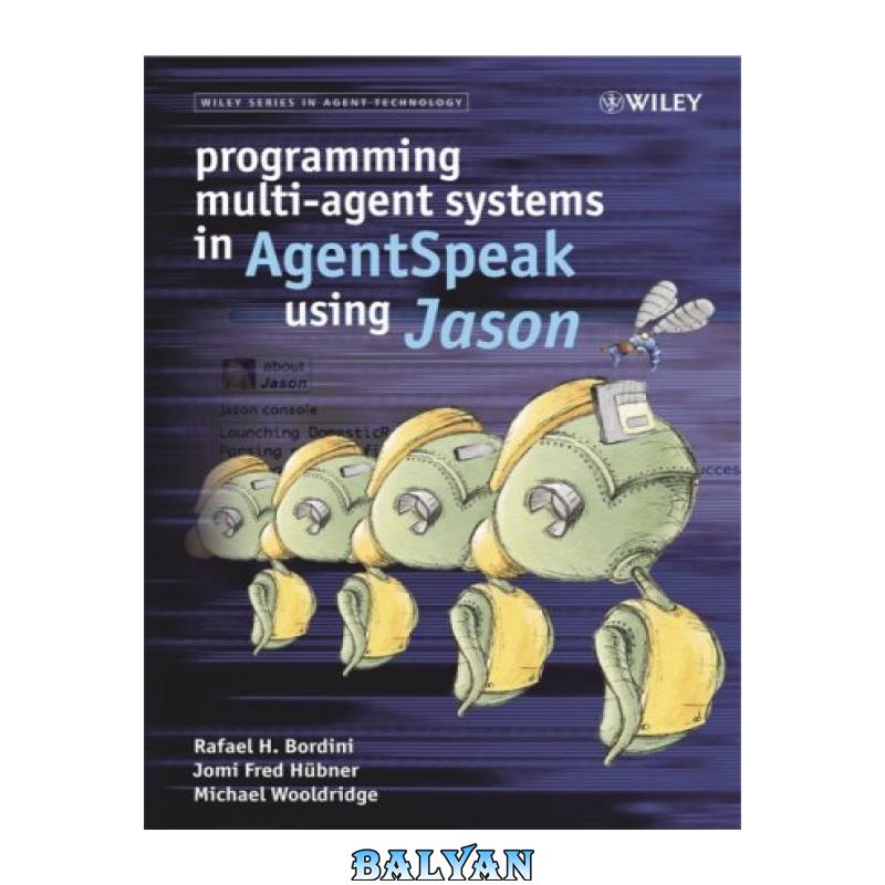 Programming Multi-Agent Systems in AgentSpeak using Jason