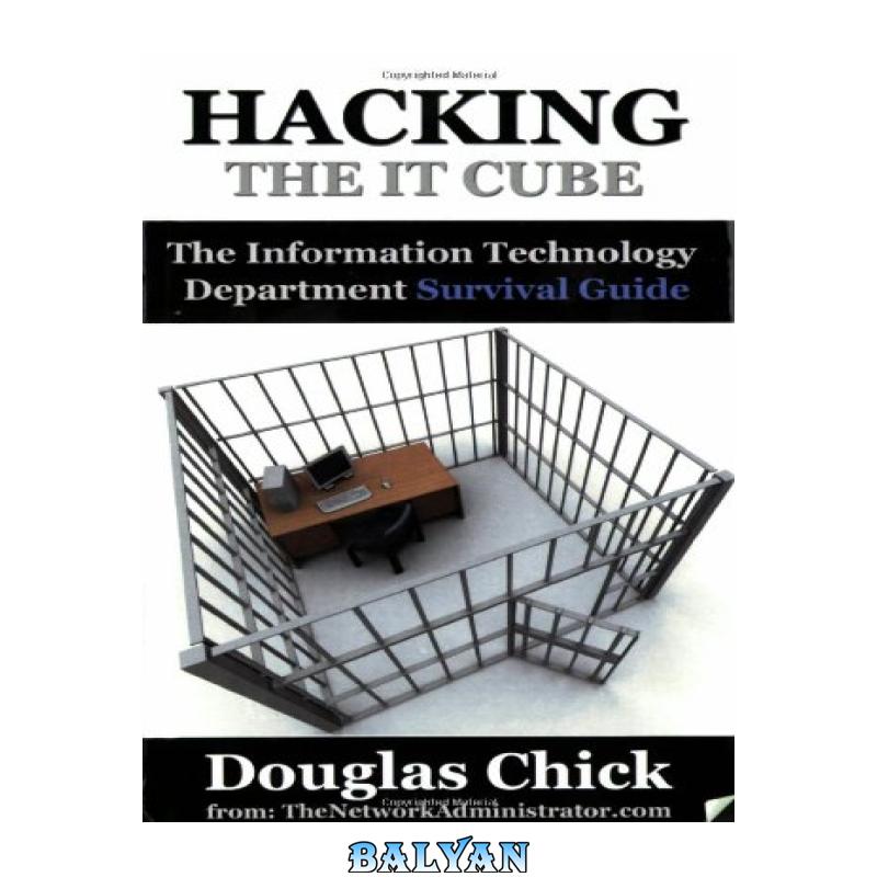 ec47eddeaf5f0ea5604fb1a08ff435da.jpg دانلود کتاب Hacking the IT Cube: The Information Technology Department Survival Guide - تصویر 1
