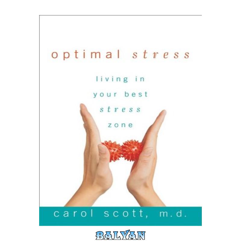 2a681ea7030a54384d41519abb37fcf7.jpg دانلود کتاب Optimal stress: living in your best stress zone - تصویر 1