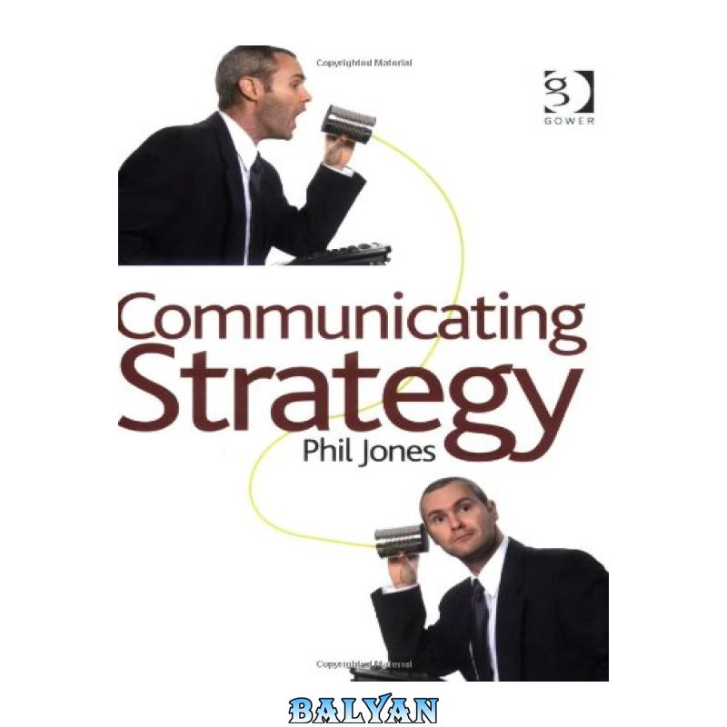 d9cd6384d295973292beb345d68125b7-1.jpg دانلود کتاب Communicating Strategy - تصویر 1