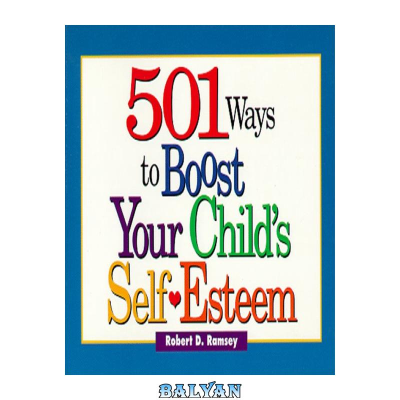 501 Ways to Boost Your Child's Self-Esteem