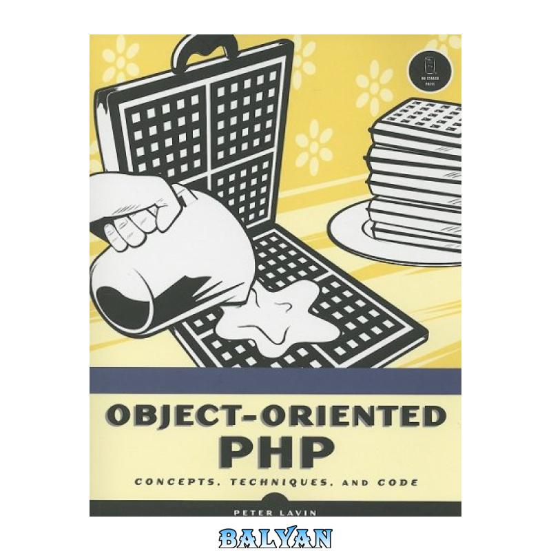 2ba131045704474637b9fdecf136d580.jpg دانلود کتاب Object-Oriented PHP: Concepts, Techniques, and Code - تصویر 1