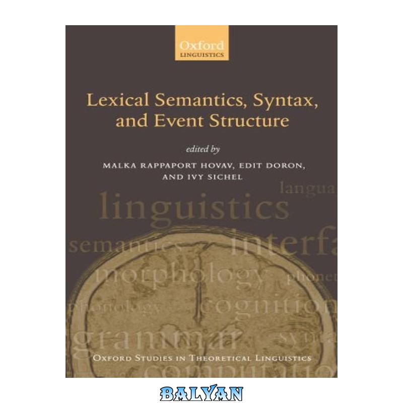 4a5852faf76a3ac0593fb198ad14ee17.jpg دانلود کتاب Syntax, Lexical Semantics, and Event Structure - تصویر 1
