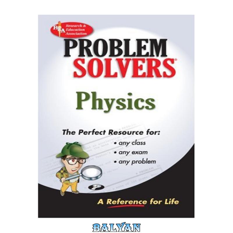 24572b74ea6a94c3d3a6eb833f935ed0.jpg دانلود کتاب Physics Problem Solver (Problem Solvers) - تصویر 1