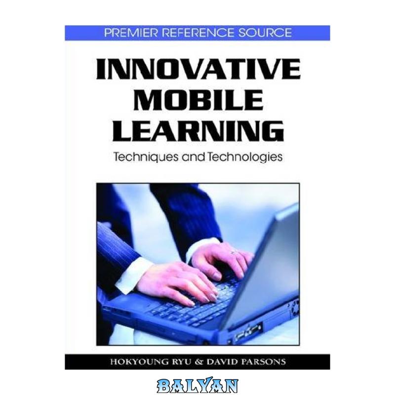 757ea7ec38d0fb7c4cb392b226ea2d23.jpg دانلود کتاب Innovative Mobile Learning: Techniques and Technologies - تصویر 1