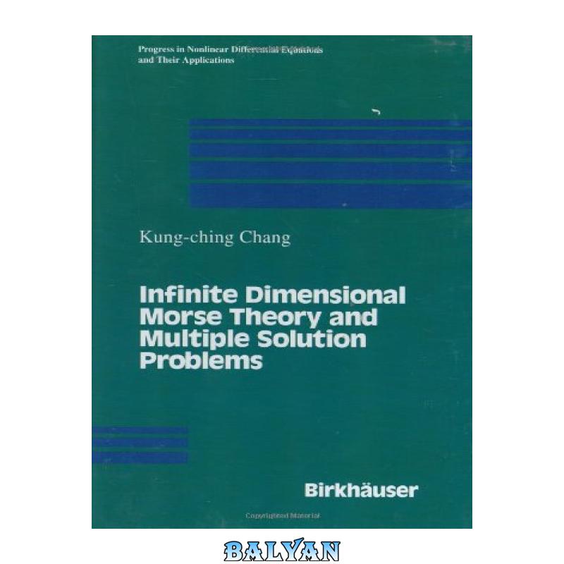 a9c7a13e263b3bf26b0955ebaedfd2f1.jpg دانلود کتاب Infinite dimensional Morse theory and multiple solution problems - تصویر 1