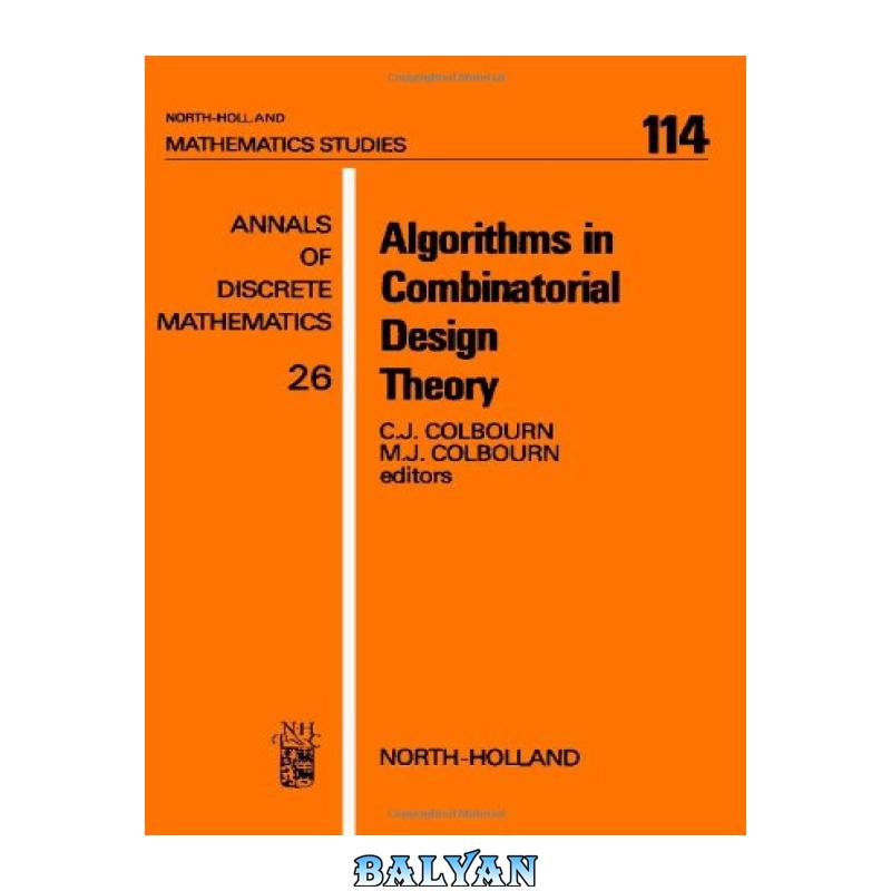 b7149ea5ecd4e76f30b75419d0b6a836.jpg دانلود کتاب Algorithms in Combinatorial Design Theory - تصویر 1