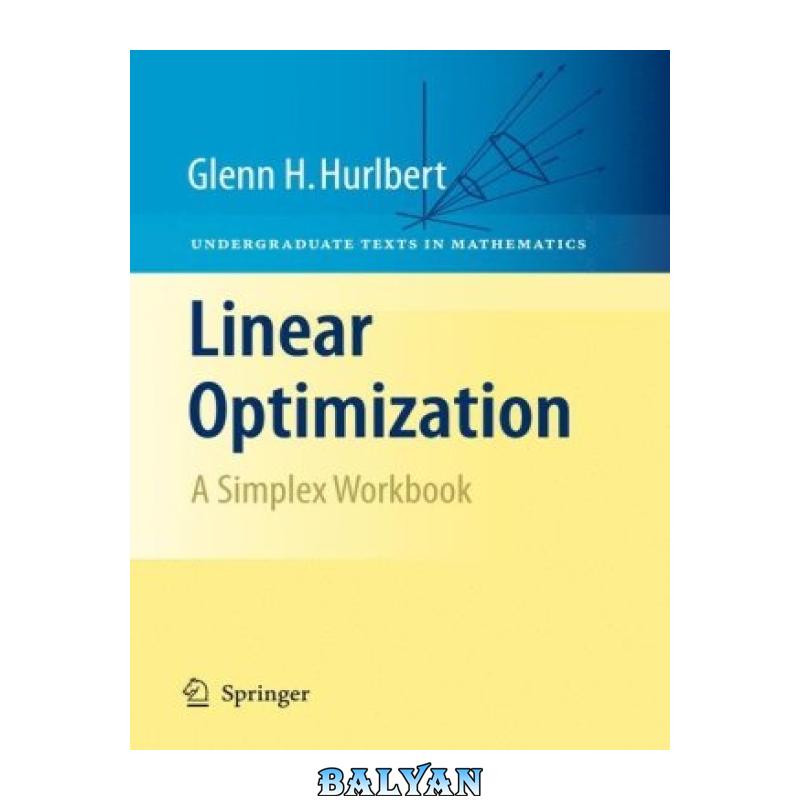 0c72e2f2fbd074d770d34d6672de7f5d.jpg دانلود کتاب Linear Optimization: The Simplex Workbook - تصویر 1