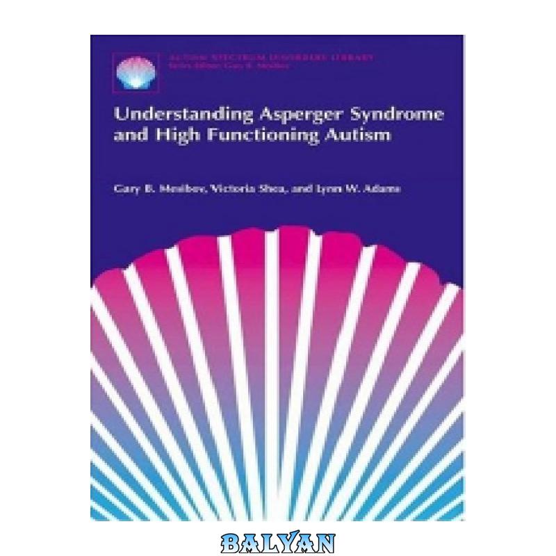 4778bc9e020a20dc450fa9cb8732e87c.jpg دانلود کتاب Understanding Asperger Syndrome and High Functioning Autism - تصویر 1