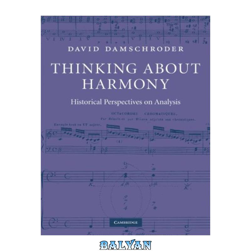 548d0b62b213a6ad57b290d075ad0e5c.jpg دانلود کتاب Thinking about Harmony: Historical Perspectives on Analysis - تصویر 1