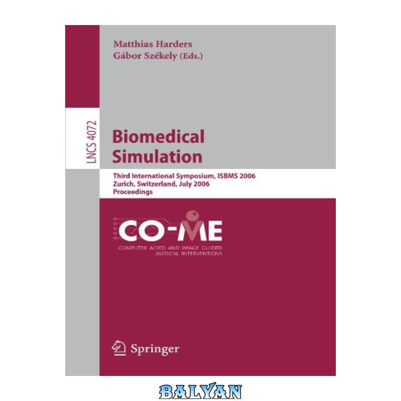 19e0d5f58a44c370ce58288234f43838.jpg دانلود کتاب Biomedical Simulation: Third International Symposium, ISBMS 2006, Zurich, Switzerland, July 10-11, 2006. Proceedings - تصویر 1