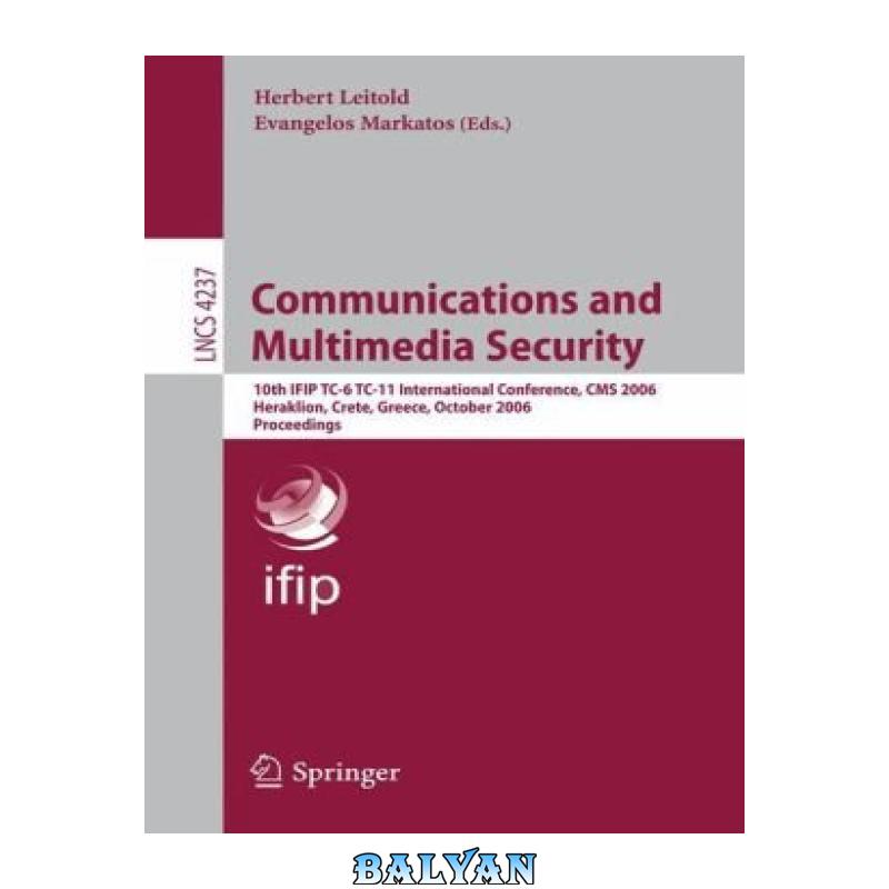 2f14b1a43645ef3d8303eacebc04cc7e.jpg دانلود کتاب Communications and Multimedia Security: 10th IFIP TC-6 TC-11 International Conference, CMS 2006, Heraklion, Crete, Greece, October 19-21, 2006. Proceedings - تصویر 1