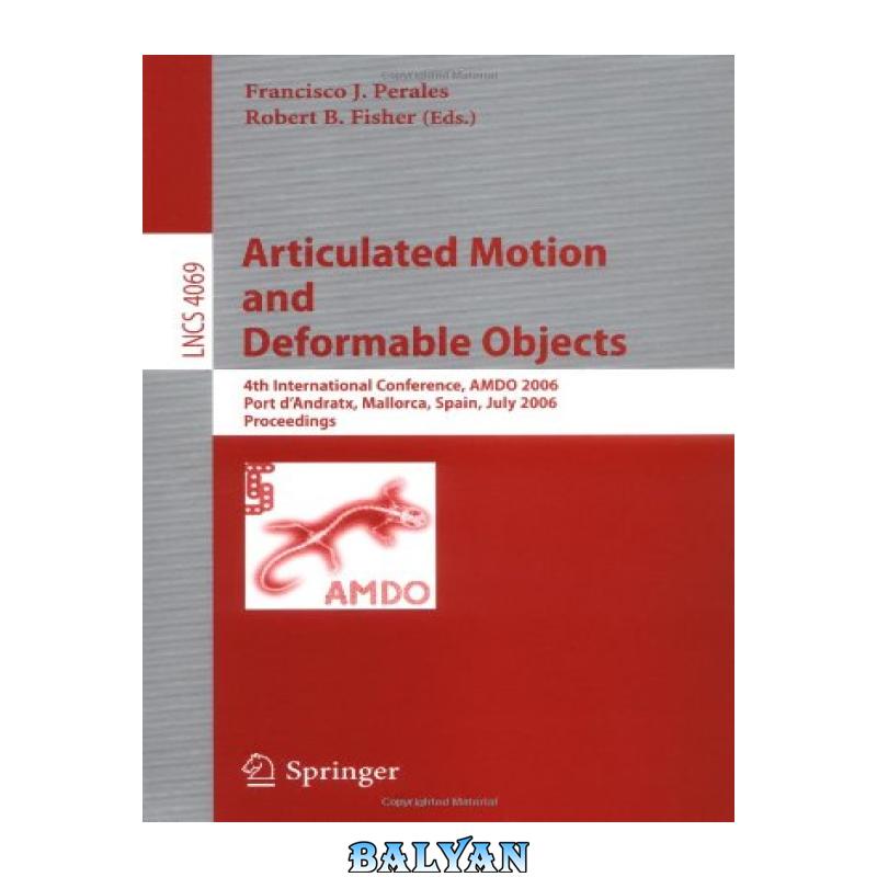 4b2c40c5e2eec89018ed6ece0d75a9db.jpg دانلود کتاب Articulated Motion and Deformable Objects: 4th International Conference, AMDO 2006, Port d’Andratx, Mallorca, Spain, July 11-14, 2006. Proceedings - تصویر 1