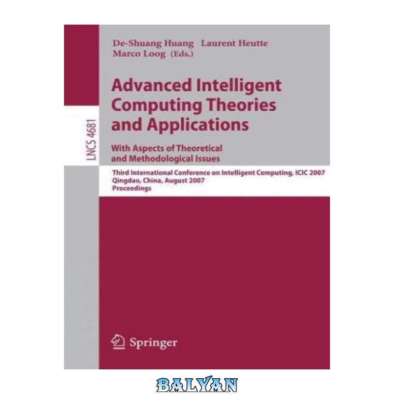 5ae9d2aa6c68fcaec6ff3a9a979eadb7.jpg دانلود کتاب Advanced Intelligent Computing Theories and Applications. With Aspects of Theoretical and Methodological Issues: Third International Conference on Intelligent Computing, ICIC 2007 Qingdao, China, August 21-24, 2007 Proceedings - تصویر 1